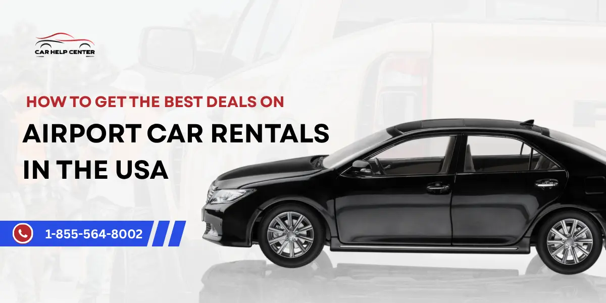 How to Get the Best Deals on Airport Car Rentals in the USA