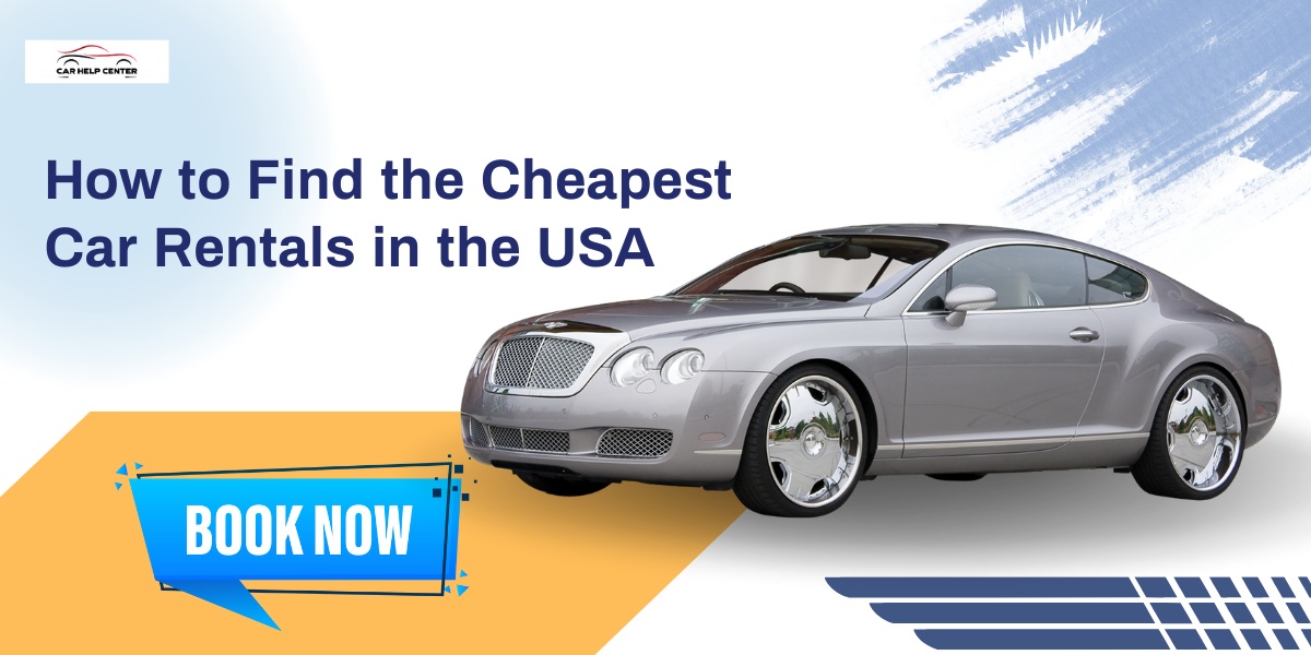 How to Find the Cheapest Car Rentals in the USA