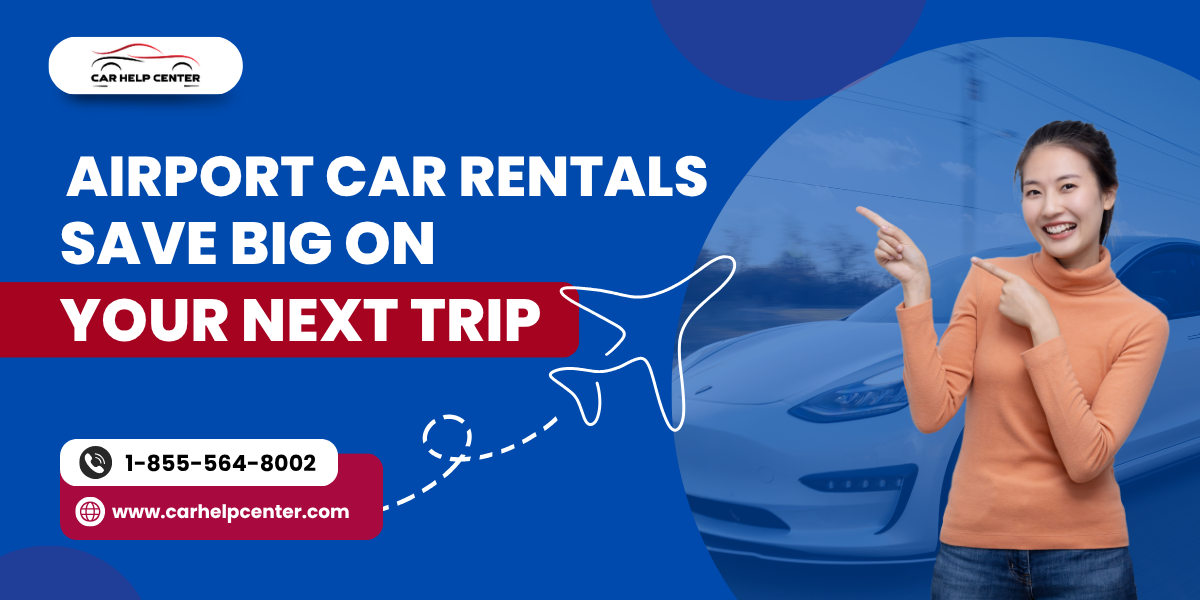 Airport Car Rentals: Save Big on Your Next Trip